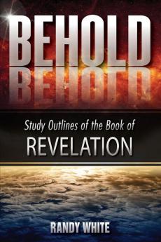 Behold: Study Outlines of the Book of Revelation