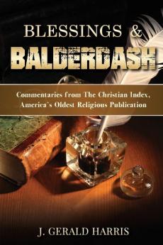 Blessings and Balderdash: Commentaries from The Christian Index America's Oldest Religious Publication