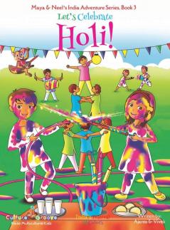 Let's Celebrate Holi! (Maya & Neel's India Adventure Series Book 3)