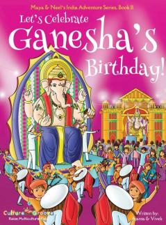 Let's Celebrate Ganesha's Birthday! (Maya & Neel's India Adventure Series Book 11)