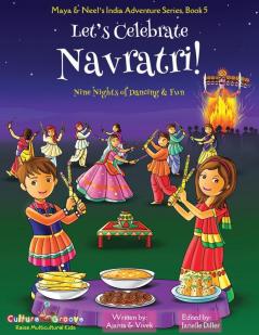 Let's Celebrate Navratri! (Nine Nights of Dancing & Fun) (Maya & Neel's India Adventure Series Book 5)