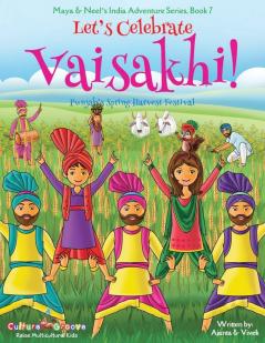 Let's Celebrate Vaisakhi! (Punjab's Spring Harvest Festival Maya & Neel's India Adventure Series Book 7) (Multicultural Non-Religious Indian Culture Bhangra Lassi Biracial Indian American Families Sikh Picture Book Gift Dhol Global Children)