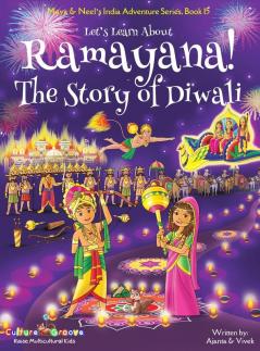 Let's Learn About Ramayana! The Story of Diwali (Maya & Neel's India Adventure Series Book 15)