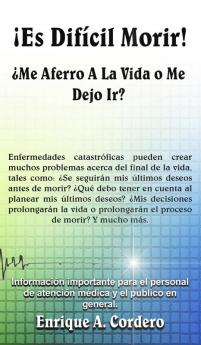 ¡Es Difícil Morir!: ¿Me Aferro a la Vida o Me Dejo Ir?