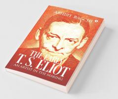 The Early T. S. Eliot: An Artist In The Making