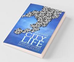 City Life:Everyday Stories About Life In A City