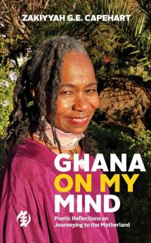 Ghana On My Mind: Poetic Reflections on Journeying to the Motherland