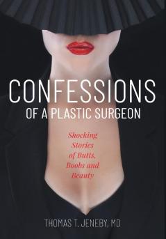 Confessions of a Plastic Surgeon