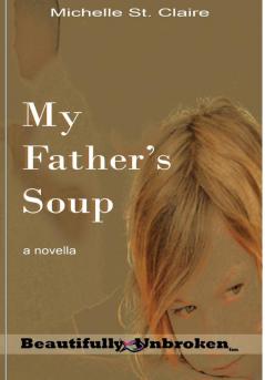 My Father's Soup: 12 (Beautifully Unbroken)