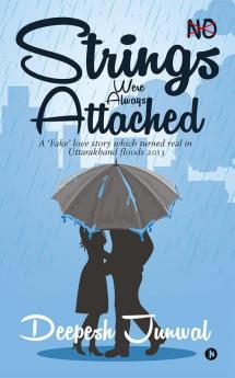 Strings Were Always Attached:A ‘Fake’ love story which turned real in Uttarakhand floods 2013