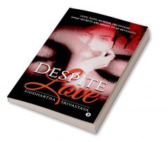 Despite Love : Love Hate Murder Deception. Some Secrets Are Meant to Be Revealed.