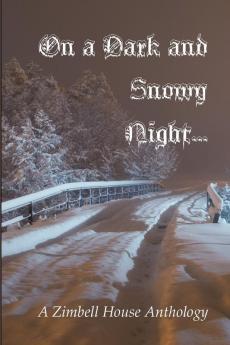 On a Dark and Snowy Night...: A Zimbell House Anthology