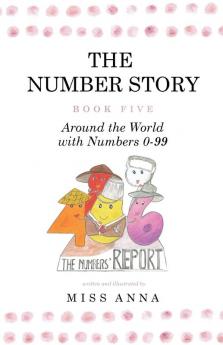 The Number Story 5 / The Number Story 6: Around the World with Numbers 0-99/The Invisible Chairs of Numberland: 5AND6