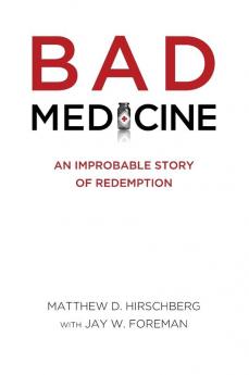 Bad Medicine: An Improbable Story of Redemption