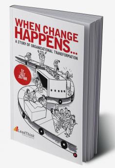 WHEN CHANGE HAPPENS…A STORY OF ORGANISATIONAL TRANSFORMATION