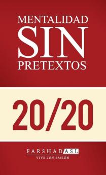 La Mentalidad Sin Pretextos: Una vida de propósito pasión y claridad