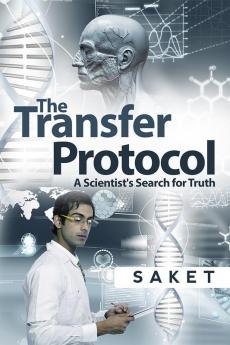 The Transfer Protocol : A Scientist's Search for Truth