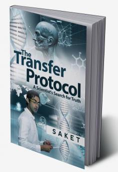 The Transfer Protocol : A Scientist's Search for Truth