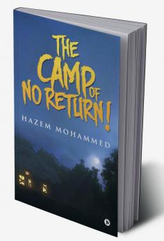 THE CAMP OF NO RETURN!