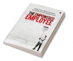 The Empowered Employee : Practical Ways to Gain an Edge at the Workplace