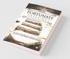 Fortunate Failures : If You Feel You Are A Failure In Life You Are Lucky