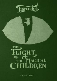 The Flight of the Magical Children: 1 (Fairendale Collector's Edition)