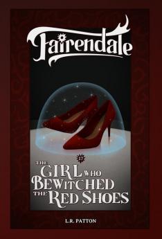 The Girl Who Bewitched the Red Shoes: 18 (Fairendale)