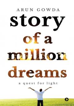 Story of a Million Dreams : A Quest for Light