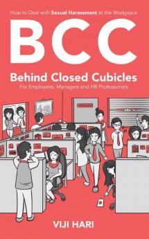 BCC: Behind Closed Cubicles: For Employees Managers and HR Professionals