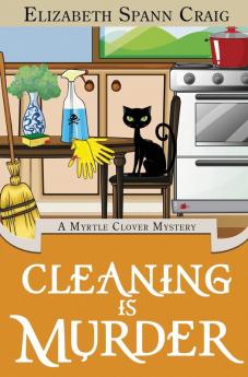 Cleaning is Murder: 13 (Myrtle Clover Cozy Mystery)