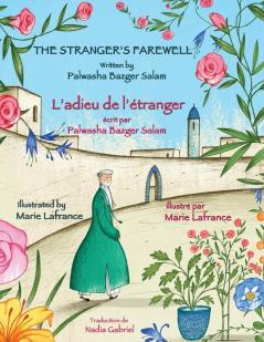 The Stranger's Farewell -- L'adieu de l'étranger: English-French Edition (Hoopoe Teaching-Stories)