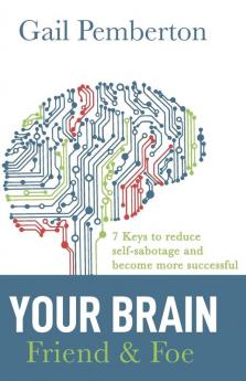 Your Brain - Friend & Foe