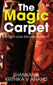 The Magic Carpet : A flight over life's expressions