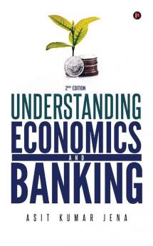 Understanding Economics And Banking : 2Nd Edition
