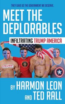 Meet the Deplorables: Infiltrating Trump America (Full-Color Collector's Edition)