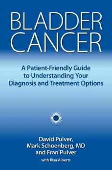 Bladder Cancer: A Patient-Friendly Guide to Understanding Your Diagnosis and Treatment Options