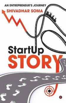 Startup Story : An Entrepreneur’S Journey