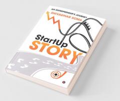Startup Story : An Entrepreneur’S Journey