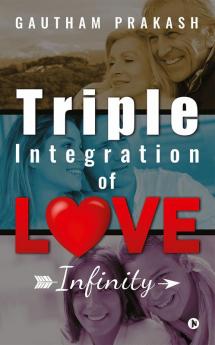 Triple Integration of Love : Infinity