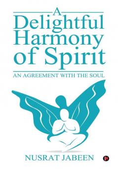 A Delightful Harmony of Spirit : An Agreement with the Soul