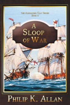 Sloop of War: 2 (Alexander Clay)