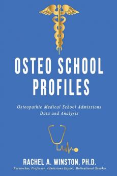 Osteo School Profiles: Osteopathic Medical School Admissions Data and Analysis (Comprehensive Health Care)