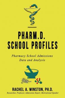 Pharm.D. School Profiles: Pharmacy School Admissions Data and Analysis (Comprehensive Health Care)