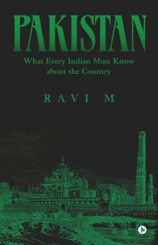 Pakistan-What Every Indian Must Know About The Country