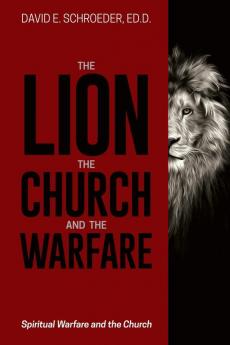 The Lion the Church and the Warfare: Spiritual Warfare and the Church