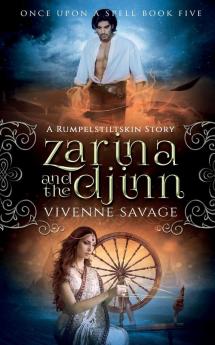 Zarina and the Djinn: A Rumpelstiltskin Tale and Adult Fairytale Romance: 5 (Once Upon a Spell)