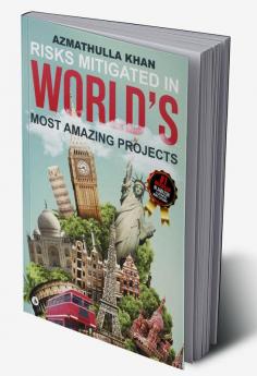 Risks Mitigated In World's Most Amazing Projects