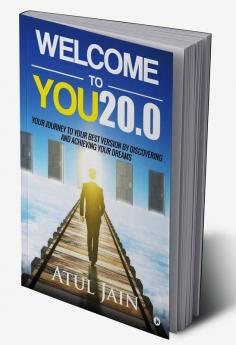 Welcome to You20.0 : Your Journey to Your Best Version by Discovering and Achieving Your Dreams