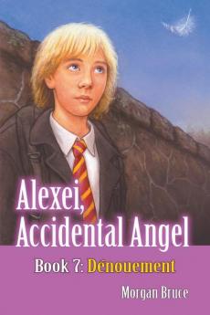 Dénouement: Alexei, Accidental Angel - Book 7