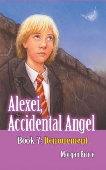 Dénouement: Alexei, Accidental Angel - Book 7